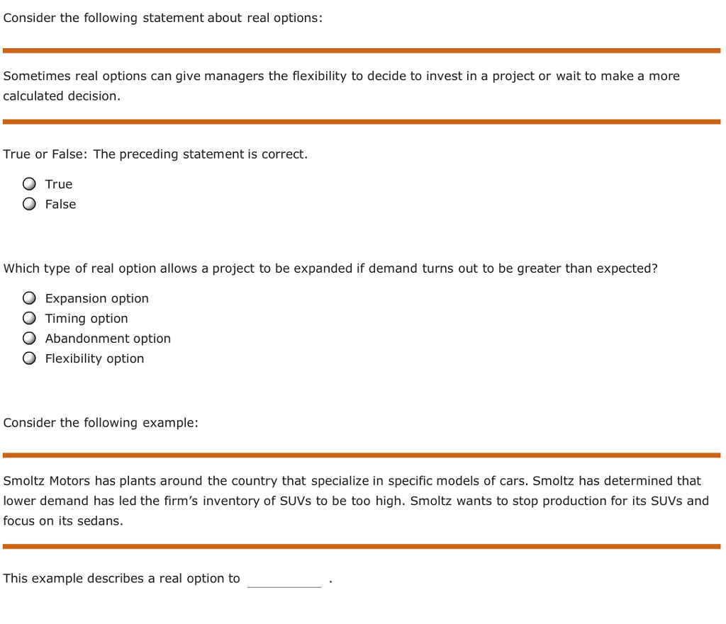 Consider the following statement about real options: Sometimes real options can