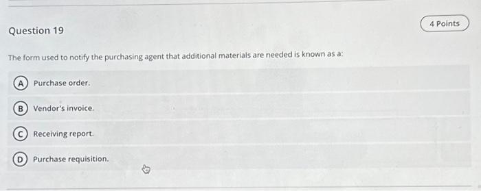  Question 19 The form used to notify the purchasing agent that