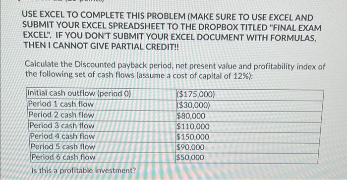 please show excel spreadsheet and formulas USE EXCEL TO COMPLETE THIS PROBLEM