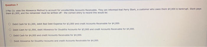  Question 7 3-Pac Co. uses the Allowance Method to account for