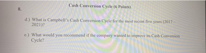  Cash Conversion Cycle (6 Points) 8. d.) What is Campbell's Cash