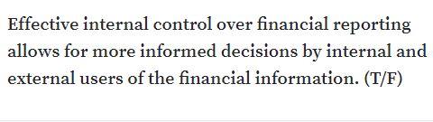 Effective internal control over financial reporting allows for more informed decisions