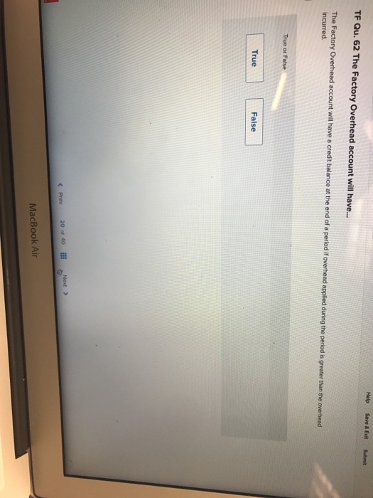  Help Save & ExitSubmit TF Qu. 62 The Factory Overhead account