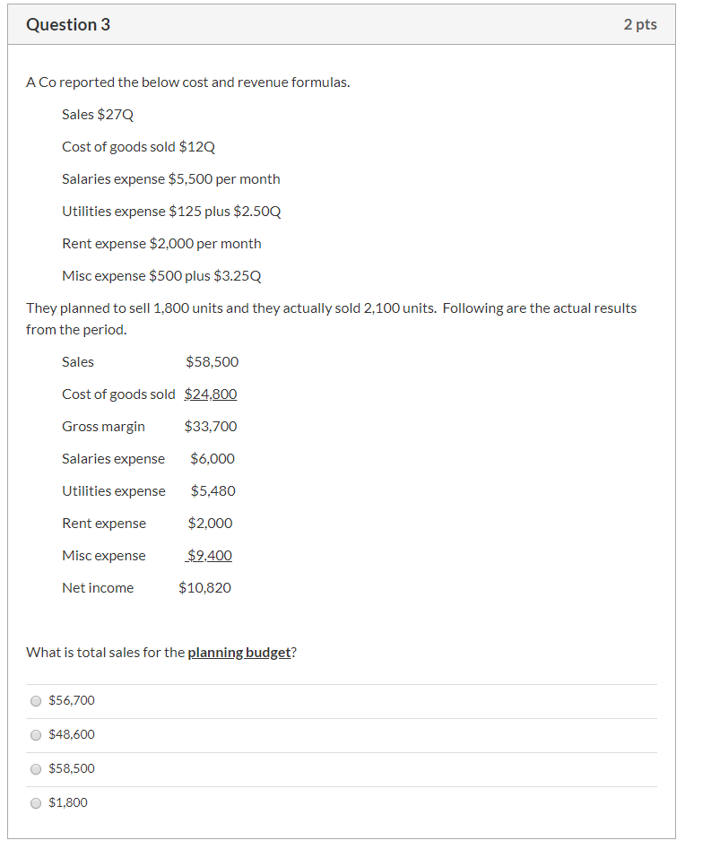 Question 3 2 pts A Co reported the below cost and