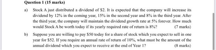  Question 1 (15 marks) a) Stock A just distributed a dividend