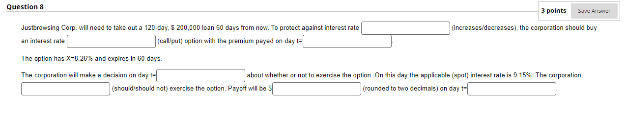  Question 8 Justbrowsing Corp. will need to take out a 120-day,