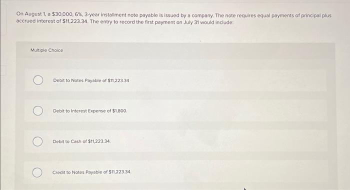  On August 1, a $30,000, 6%, 3-year installment note payable is