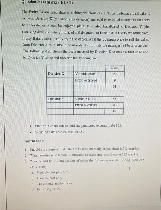  Question 2: (16 marks) (B1, CI) The Fruity Bakers specialize in