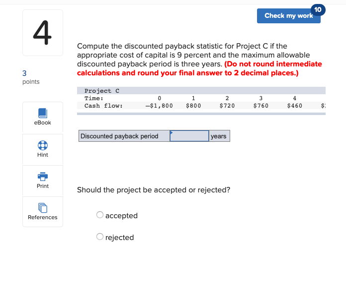  10 Check my work 4 Compute the discounted payback statistic for