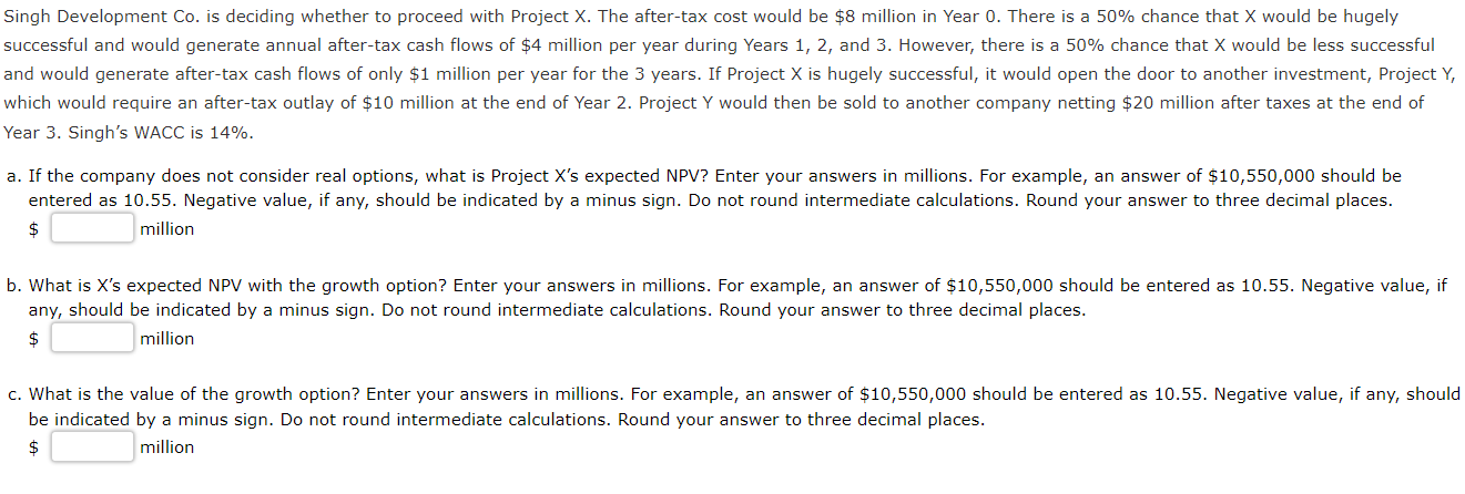  Singh Development Co. is deciding whether to proceed with Project X.