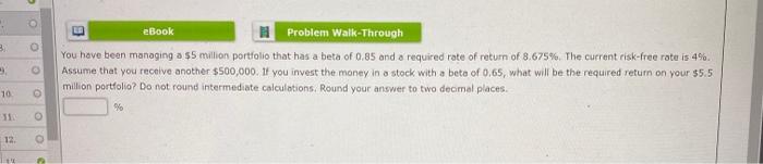  . eBook Problem Walk-Through You have been managing a $5 million