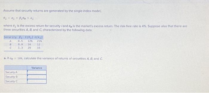  Assume that security returns are generated by the single-index model, R1=i+iRM+ei