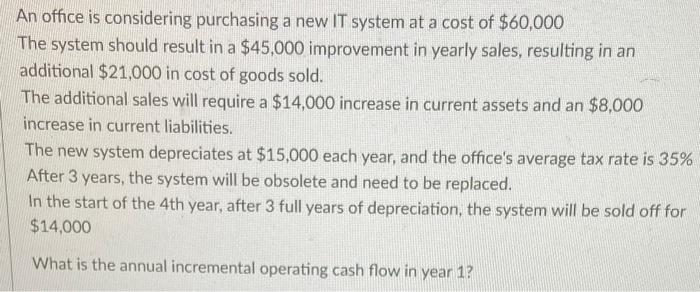  An office is considering purchasing a new IT system at a