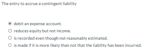  The entry to accrue a contingent liability debit an expense account.