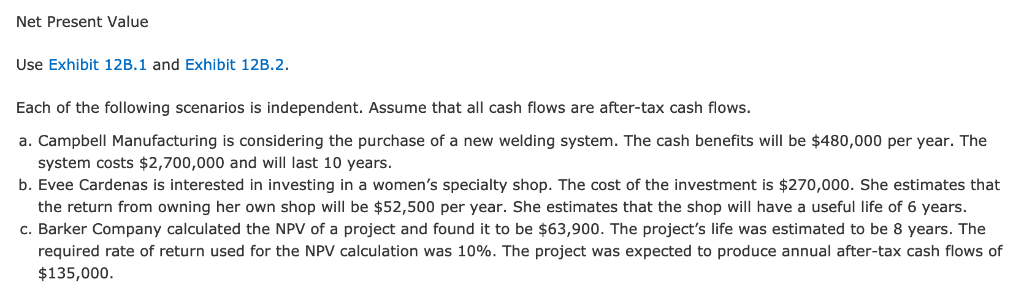 Net Present Value Use Exhibit 123.1 and Exhibit 120.2. Each of