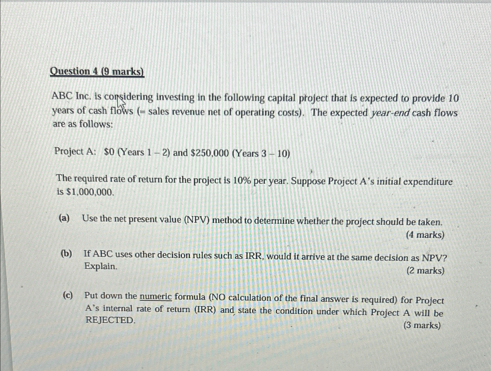  Question 4(9 marks) ABC Inc. is considering investing in the following