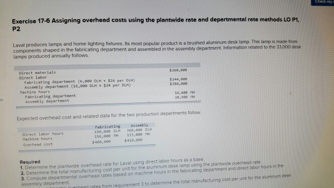 please help solve Exercise 17-6 Assigning overhead costs using the plantwide rate