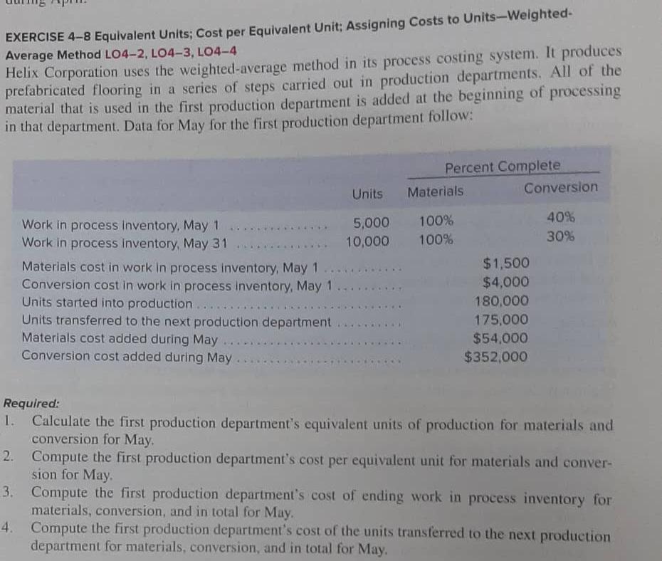 EXERCISE 4-8 Equivalent Units; Cost per Equivalent Unit: Assigning Costs to