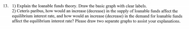 13. 1 Explain the loanable funds theory. Draw the basic graph