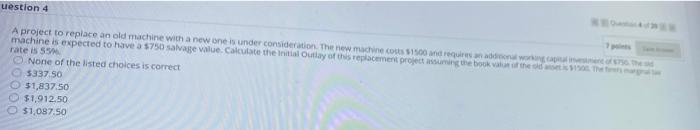 uestion 4 A project to replace an old machine with a