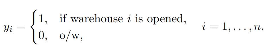 decide which warehouses to open from a set of n potential warehouses,