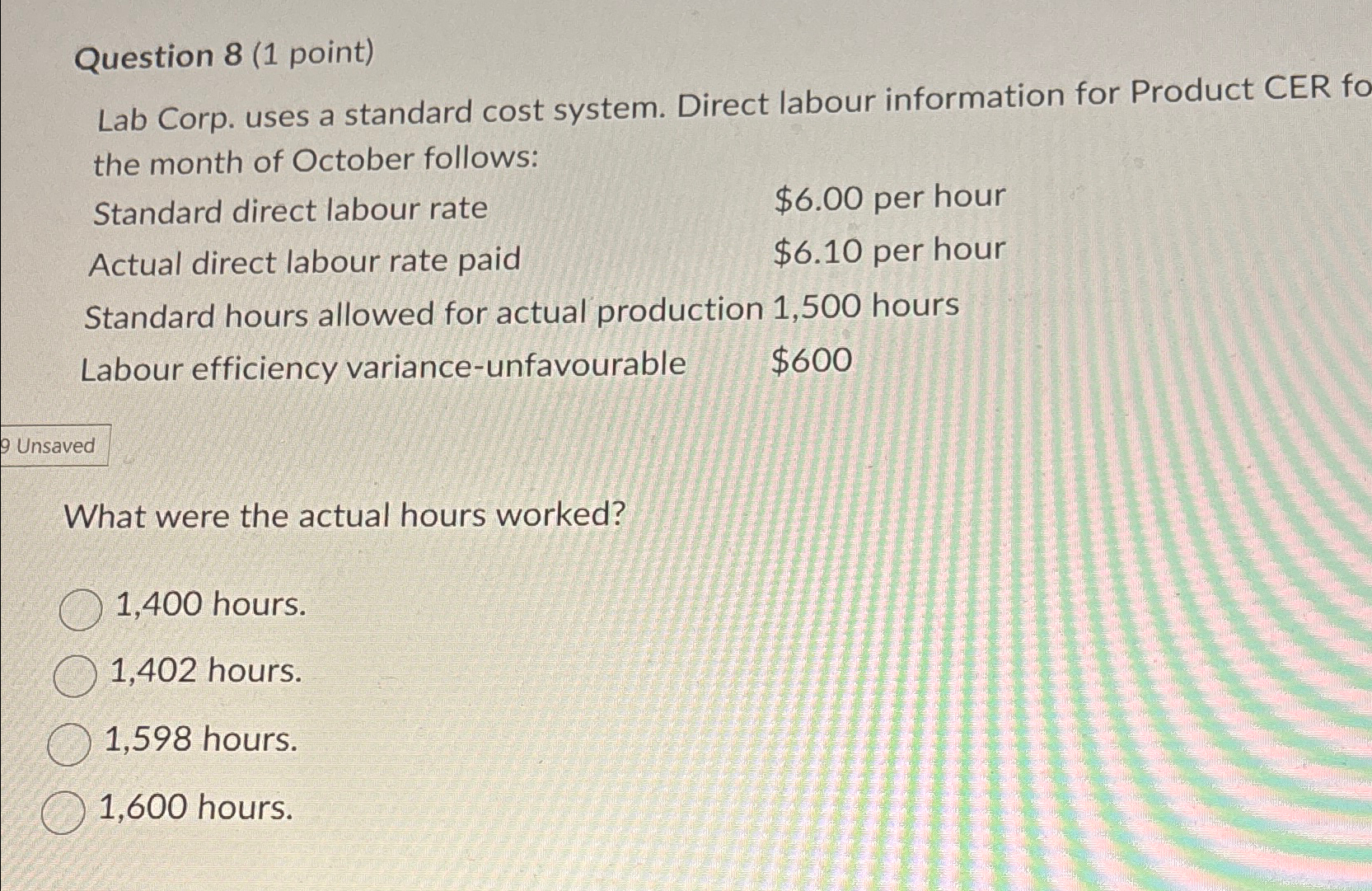  Question 8(1 point) Lab Corp. uses a standard cost system. Direct