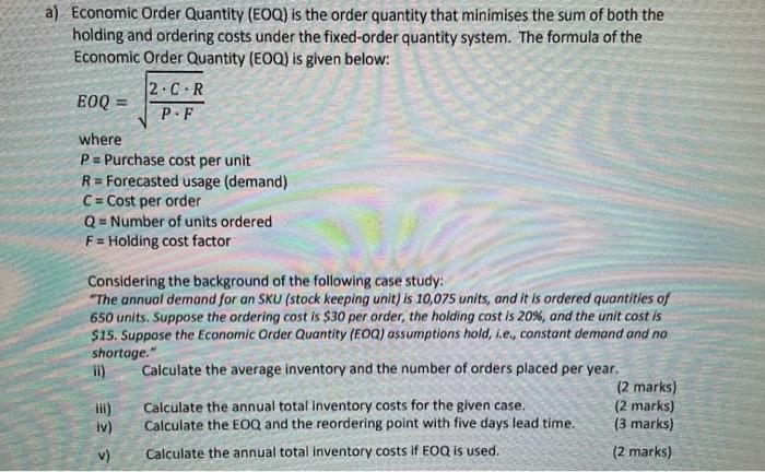 a) Economic Order Quantity (EOQ) is the order quantity that minimises