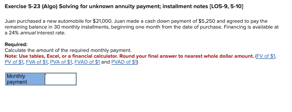  Exercise 5-23(Algo) Solving for unknown annuity payment; installment notes [LO5-9,5-10] Juan