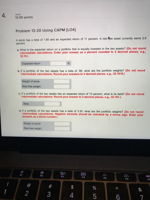  12.00 points Problem 13-20 Using CAPM [LO4] A stock has a