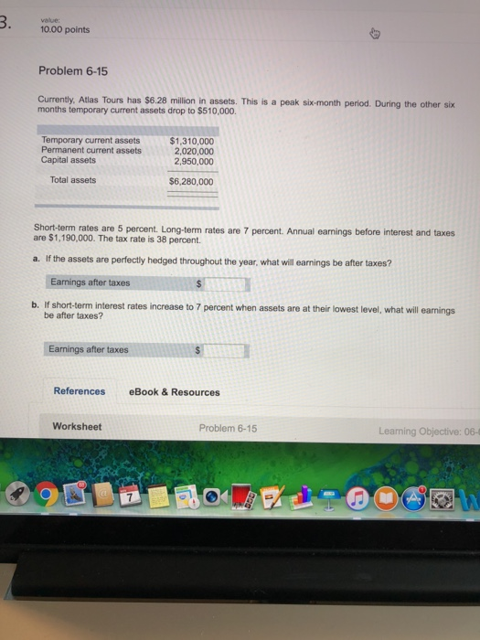  value: 10.00 points Problem 6-15 Currently. Atlas Tours has $6.28 million