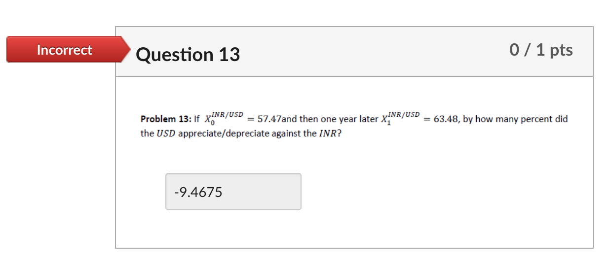 this is wrong please tell me correct answer Problem 13: If X0INR/USD=57.47