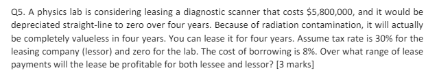  Q5. A physics lab is considering leasing a diagnostic scanner that