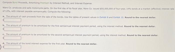 please help!! Compute Bond Proceeds, Amortizing Premium by Interest Method, and Interest