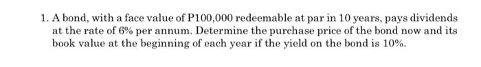 Full Answer Please And Solution 1. A bond, with a face value