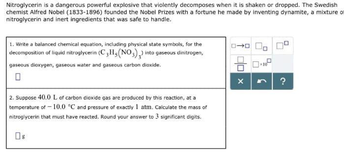 Nitroglycerin is a dangerous powerful explosive that violently decomposes when it