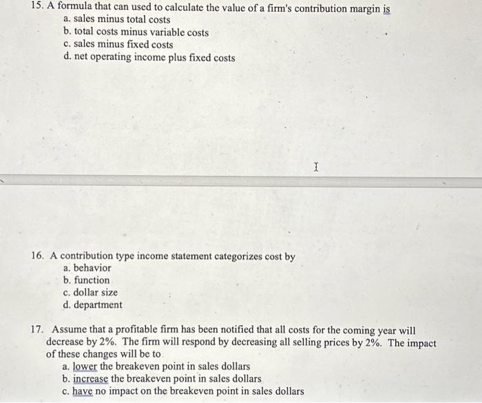 increase b. Variable costs per unit will decrease c. Variable costs per