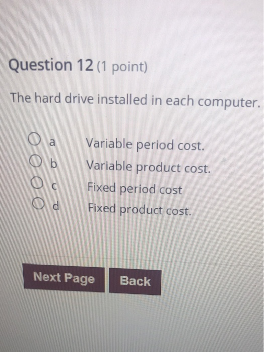  Question 12 (1 point) The hard drive installed in each computer.