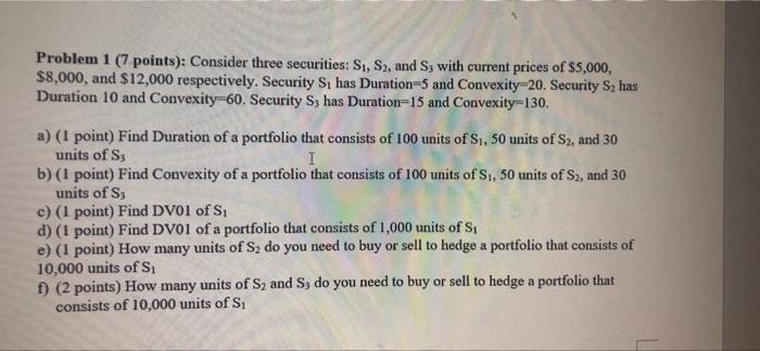  Problem 1 (7 points): Consider three securities: S1, S2, and S,