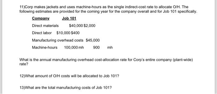  11)Corp makes jackets and uses machine-hours as the single indirect-cost rate