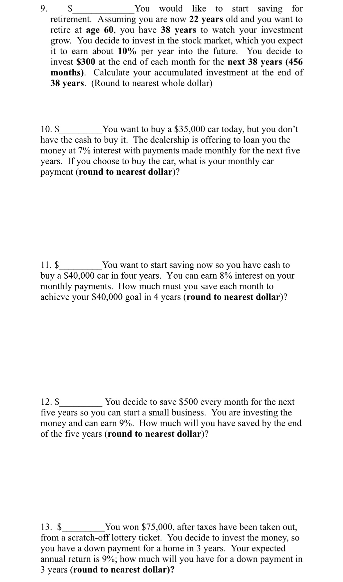  You would like to start saving for retirement. Assuming you are