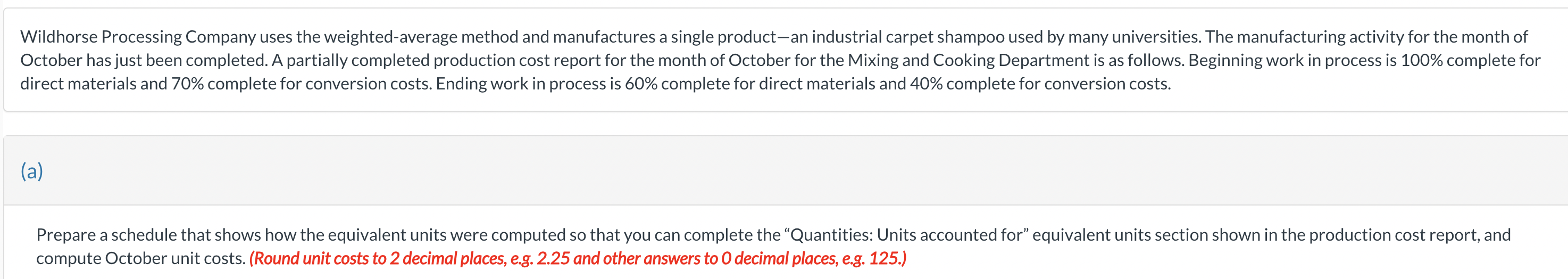 Wildhorse Processing Company uses the weighted-average method and manufactures a single
