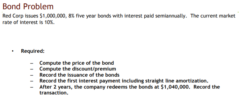 Bond Problem Red Corp issues $1,000,000, 8% five year bonds with