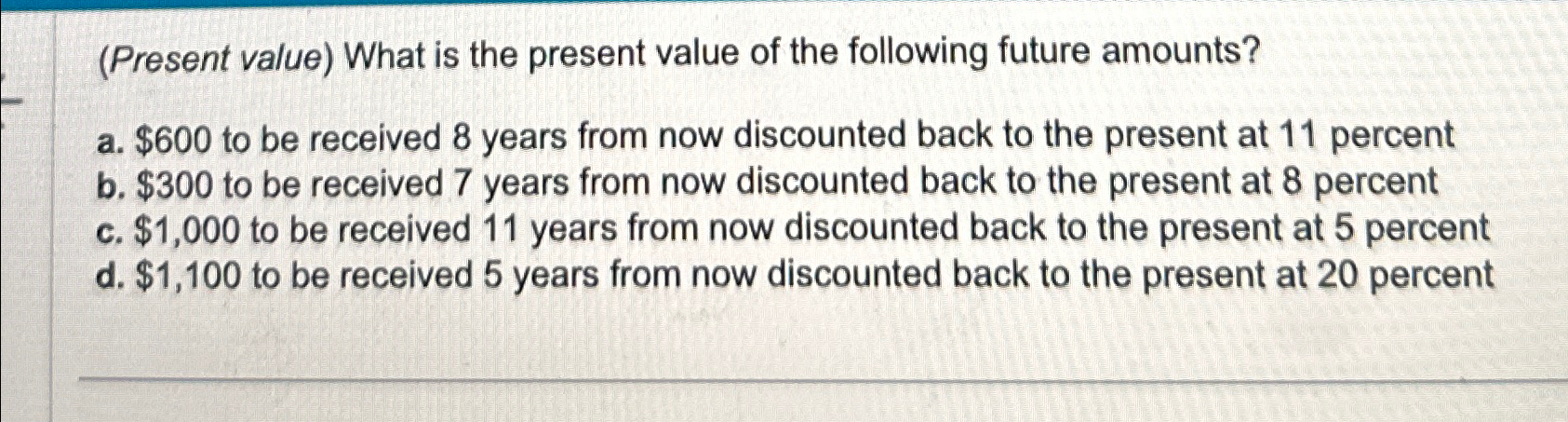  (Present value) What is the present value of the following future