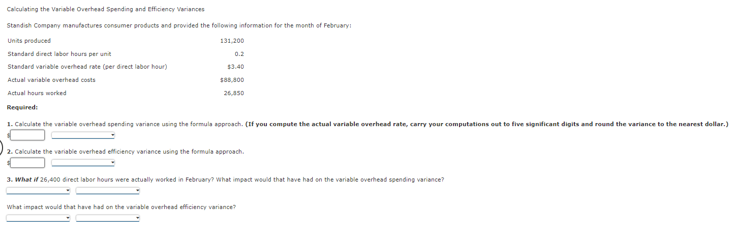 Calculating the Variable Overhead Spending and Efficiency Variances Standish Company manufactures