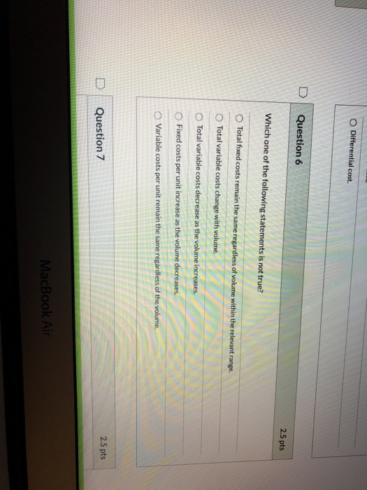 volume. Question 7 2.5 pts Which of the following costs are most