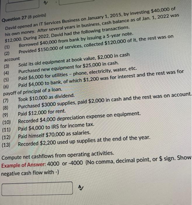  Question 27 ( 8 points) David opened an IT Services Business