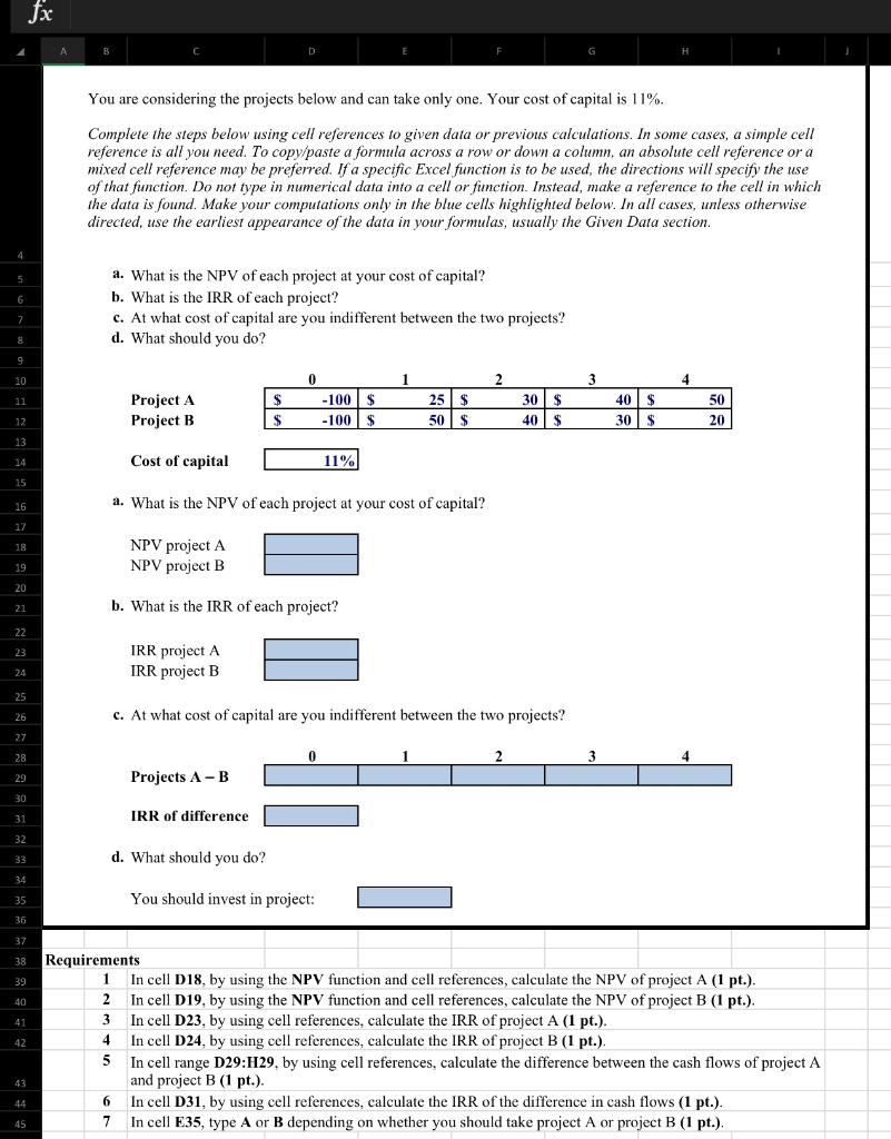  You are considering the projects below and can take only one.