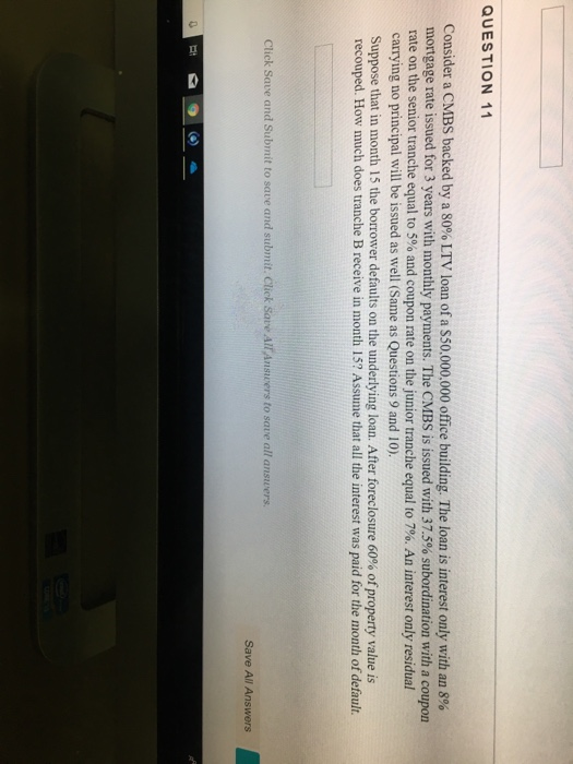  QUESTION 11 Consider a CMBS backed by a 80% LTV loan