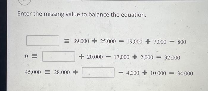  Enter the missing value to balance the equation. 0- = 39,000