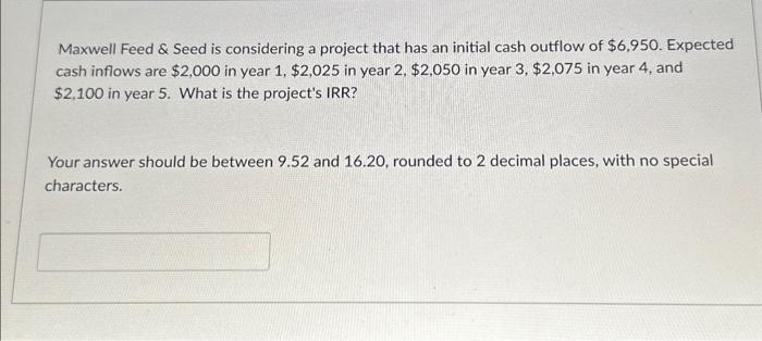 please helppp 17 Maxwell Feed \& Seed is considering a project that